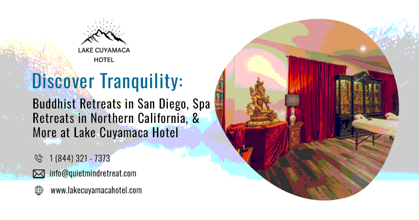 Discover Tranquility: Buddhist Retreats in San Diego, Spa Retreats in Northern California, and More at Lake Cuyamaca Hotel