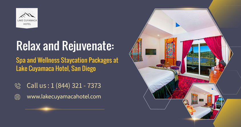 Relax and Rejuvenate: Spa and Wellness Staycation Packages at Lake Cuyamaca Hotel, San Diego