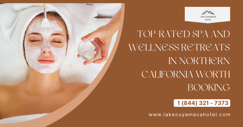 Top-Rated Spa and Wellness Retreats in Northern California Worth Booking