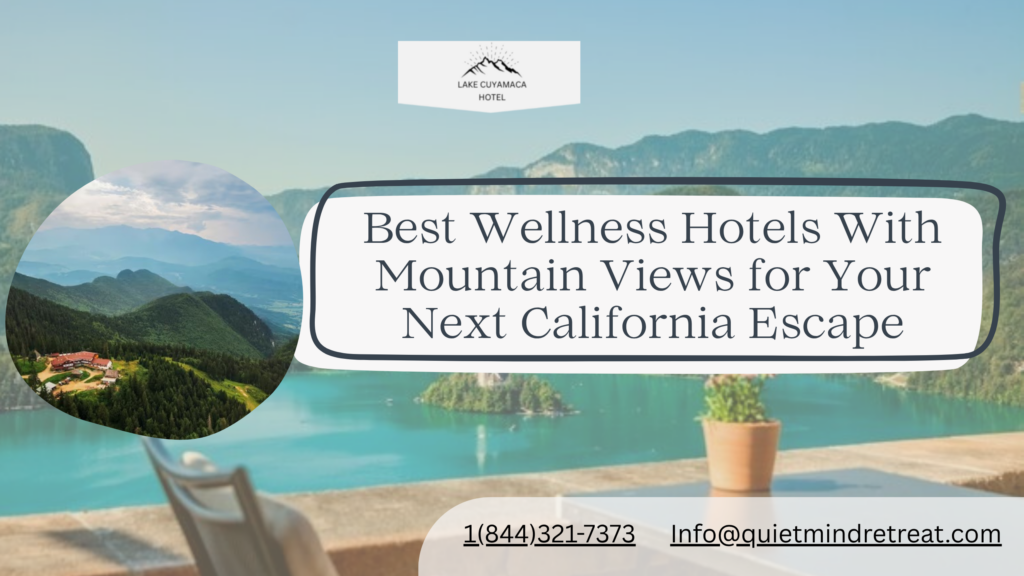 Best wellness hotels in California with mountain views